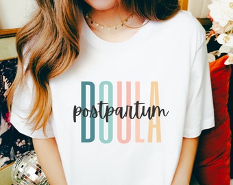 Postpartum Doula Shirt, Birth Worker Shirt, Doula Tee, Gift for Birth Worker, Thank You Gift for Postpartum Doula, Postpartum Support Shirt