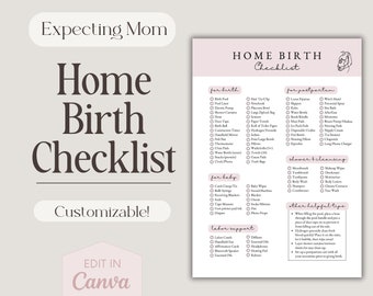 May include: A printable checklist for a home birth, with sections for before, during, and after labor. The checklist includes items like a birth pool, essential oils, and a postpartum recovery kit. The checklist is customizable and can be edited in Canva.