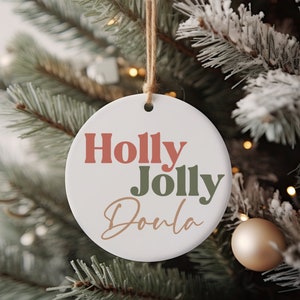 Holly Jolly Doula, Ceramic Ornament, Birth Worker Gift, Christmas Gift for Doula, Christmas Decor, Labor Support, Birth Doula Support
