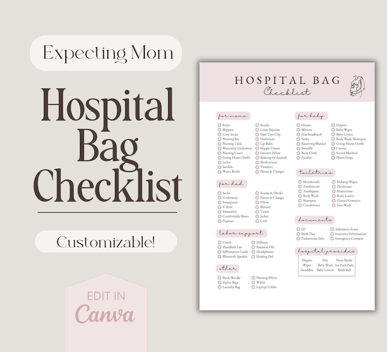 May include: A pink and white hospital bag checklist with headings for mom, baby, dad, labor support, and other. The text includes "Expecting Mom," "Hospital Bag Checklist," and "Customizable!" in a stylish font. The words "Edit in Canva" are also present.