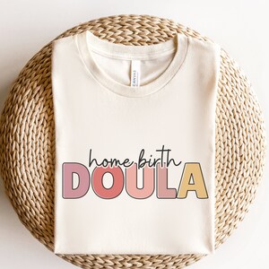 Home Birth Doula Shirt, Doula Apparel, Birth Worker Shirt, Thank You Gift for Doula, HBAC Doula, Home Birth Support, Doula Support T-Shirt
