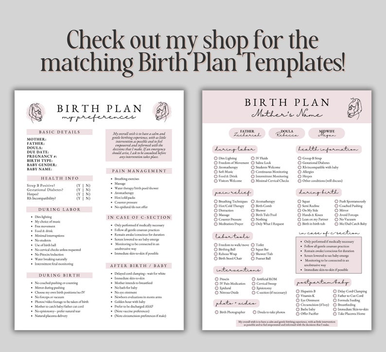 May include: Two printable birth plan templates with a minimalist design. The templates are in a soft pink and white color scheme, with headings and checklists for various aspects of labor and delivery. Text at the top says, "Check out my shop for the matching Birth Plan Templates!"