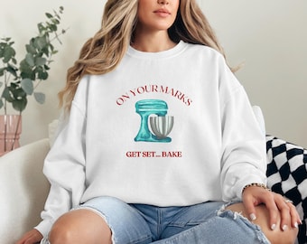 Great British Bake Off Sweatshirt, On your Marks Get Set Bake, Baking Lover Gift, Mom Gift, Grandma Gift, Paul Hollywood Shirt, Star Baker