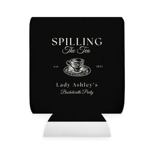 May include: Black and white can cooler with the text "Spilling The Tea est 1813" and a vintage illustration of a teacup and saucer. Below the text is "Lady Ashley's Bachelorette Party."