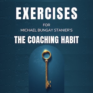 May include: A blue background with a gold key and the text "EXERCISES FOR MICHAEL BUNGAY STANIER'S THE COACHING HABIT DOZENS OF EXERCISES BASED ON THE BOOK AN UNOFFICIAL EXERCISE BOOK FROM BIG ACTION BOOKS"
