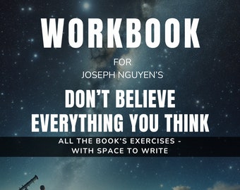 Workbook for Don't believe everything you think by Joseph Ngyuen | PRINTABLE | Companion Book | Discover Peace | Mindfulness | Self Care