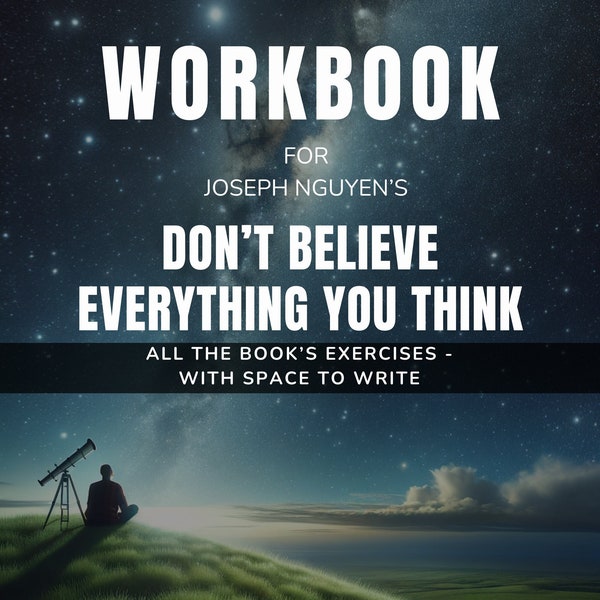 Workbook for Don't believe everything you think by Joseph Ngyuen | PRINTABLE | Companion Book | Discover Peace | Mindfulness | Self Care