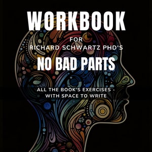 Peut inclure: Une illustration colorée d'une tête humaine avec le texte "WORKBOOK FOR RICHARD SCHWARTZ PHD'S NO BAD PARTS" et "ALL THE BOOK'S EXERCISES - WITH SPACE TO WRITE" en dessous. Le texte "AN UNOFFICIAL WORKBOOK FROM BIG ACTION BOOKS" est en bas de l'image.
