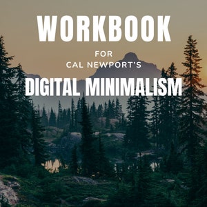 May include: A book cover with a mountain range and a lake in the background. The title is "WORKBOOK FOR CAL NEWPORT'S DIGITAL MINIMALISM". The subtitle is "DOZENS OF EXERCISES BASED ON THE BOOK". The bottom of the cover reads "AN UNOFFICIAL WORKBOOK FROM BIG ACTION BOOKS".