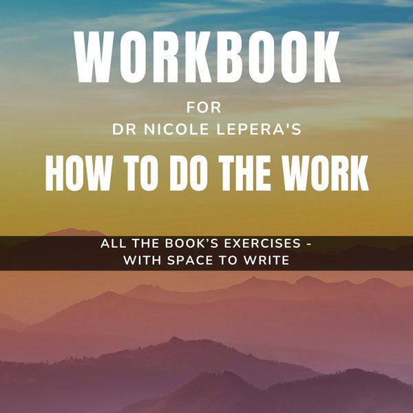 Workbook for How To Do The Work by Nicole LePera | PRINTABLE | Companion Book | Heal from your past | Self-Care | Self Development Workbook