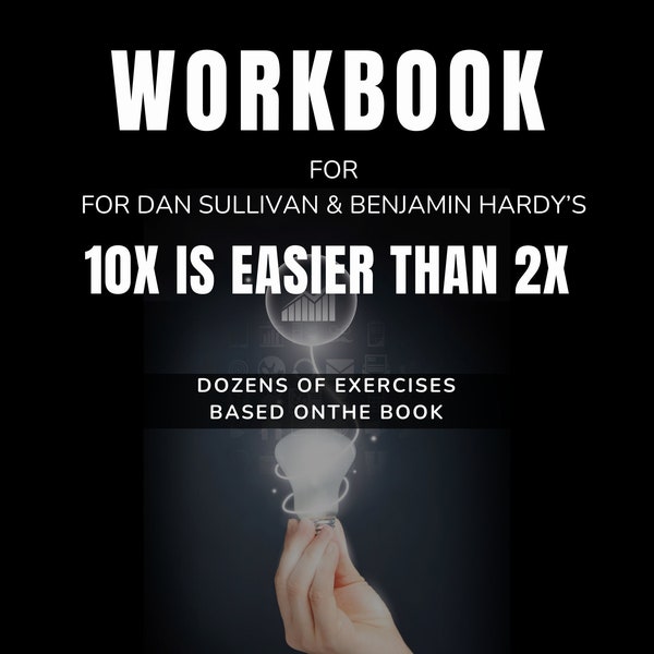 Workbook for 10x Is Easier Than 2x by Dan Sullivan & Benjamin Hardy | PRINTABLE | Companion Book |  |  | Self Development Workbook