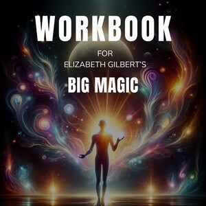 May include: A colorful cover for a workbook based on Elizabeth Gilbert's book "Big Magic". The cover features a person standing with arms outstretched against a background of swirling colors and stars. The text "WORKBOOK FOR ELIZABETH GILBERT'S BIG MAGIC" is at the top of the cover. The text "DOZENS OF EXERCISES BASED ON THE BOOK" is at the bottom of the cover. The text "AN UNOFFICIAL WORKBOOK FROM BIG ACTION BOOKS" is at the bottom of the cover.