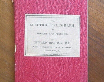 The Electric Telegraph: Its History and Progress ~ Edward Highton 1852 ~ Illus