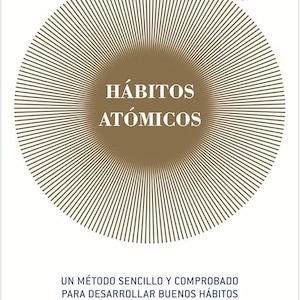 Puede incluir: Portada de libro con el título "HÁBITOS ATÓMICOS" en blanco, sobre un diseño circular marrón con líneas radiales. El nombre del autor, James Clear, está en la esquina superior derecha. Editorial: Paidós.