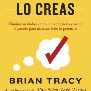 Puede incluir: Portada de libro con el título "SI LO CREES, LO CREAS" en letras negras sobre fondo amarillo. Presenta una marca de verificación roja dentro de una nube blanca, con el nombre del autor, Brian Tracy, y el logotipo de la editorial.