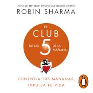Puede incluir: Portada del libro con el título "EL CLUB DE LAS 5 DE LA MAÑANA" de Robin Sharma. La portada tiene un círculo naranja con el número 5 en blanco. Debajo del título está el texto "CONTROLA TUS MAÑANAS, IMPULSA TU VIDA". Un logo de Penguin está en la esquina inferior derecha.