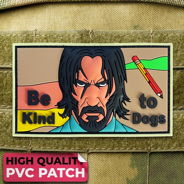 John Wick Be Kind to Dogs Funny PVC Morale Patch with Hook and Loop - Rubber Military Patches for Backpacks and Other Tactical Gears