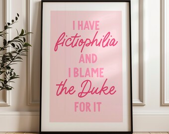 I Have Fictiophilia | the duke poster | bridgerton art print | bookish print | bookish wall art | reader poster | pink art print