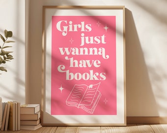 Girls Just Wanna Have Books – Book Lover Digital Poster, Literary Quote Print, Pink Aesthetic Wall Art