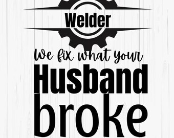 Welder svg Funny Welder Digital Download Digital Files svg pdf Digital Download png Files SVG Files For Cricut Cricut svg Files Welding SVG