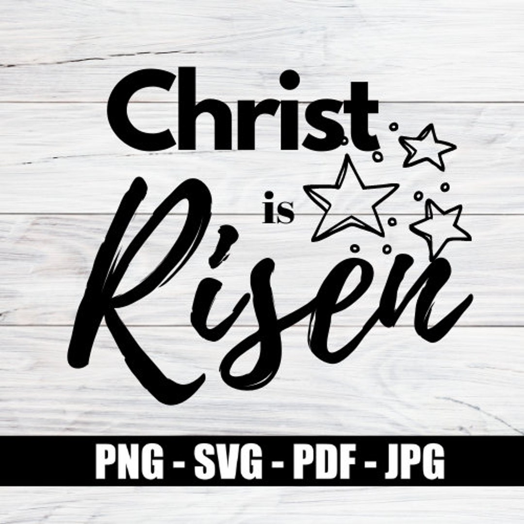 Christ is Risen Svg Easter Digital Download Digital Files Svg Pdf ...