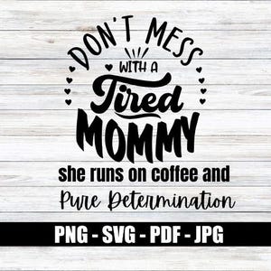 Non scherzare con una mamma stanca svg digitale Scarica T-shirt divertente svg per le mamme Regalo per le mamme Download digitale per le mamme SVG per Cricut Mamme