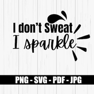 Könnte beinhalten: Schwarzweißes Grafikdesign mit dem Text "I don't sweat I sparkle" und einem stilisierten Wassertropfen-Design.