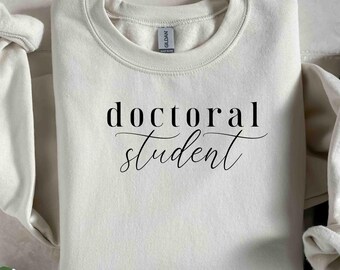 Doctoral Student Sweatshirt, Gildan Brand, Soft and Cozy, PhD Student Pullover