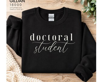 Doctoral Student Sweatshirt, PhD Student Gift, Doctoral Candidate Crewneck, PhD Sweatshirt, Grad Student Gift
