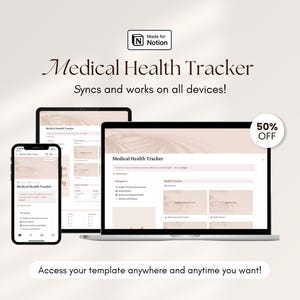 May include: A mockup of a medical health tracker template for the app Notion. The template is shown on a laptop, tablet, and phone. The text "Medical Health Tracker" is displayed on the screen. The text "Syncs and works on all devices!" is displayed below the title. The text "50% OFF" is displayed in a red circle in the top right corner of the image. The text "Access your template anywhere and anytime you want!" is displayed at the bottom of the image.