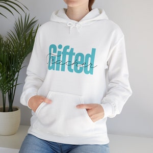 Gifted Teacher Hoodie, Gifted teacher gift, Gifted Sweatshirt, Gifted Sweatshirt gift, gifted sweatshirte, gifted teacher appreciation