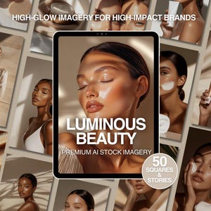Op de afbeelding: Een digitale tablet toont de woorden "LUMINOUS BEAUTY" en "PREMIUM AI STOCK IMAGERY" over het gezicht van een vrouw met een stralende huid. Kleinere afbeeldingen van vrouwen die huidverzorgingsproducten gebruiken, omringen de tablet. De tekst "50 SQUARES & STORIES" is ook zichtbaar.