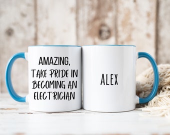 Amazing, Take Pride In Becoming An Electrician - Custom Electrician Name Mug, New Electrician Gift, Personalized Mug for Future Electrician