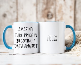 Amazing, Take Pride In Becoming A Data Analyst - Custom Data Analyst Mug, New Data Analyst Gift, Personalized Cup for Data Analyst