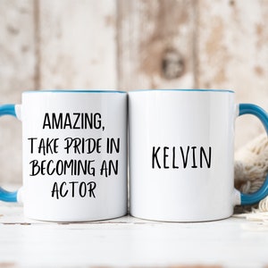 Amazing, Take Pride In Becoming An Actor - Custom Actor Name Mug, New Actor Gift, Acting Coffee Cup, Personalized Gift for Actor