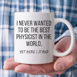 Ich wollte nie der beste Physiker der Welt sein... - Beste Physiker-Tasse, Geschenk für Physiker, lustige Physiker-Tasse, Physik-Kaffeetasse