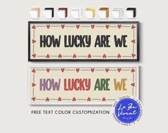 How Lucky Are We Hallway Print • Panoramic Print • Above Door Wall Art