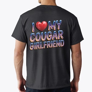 I Love My Cougar Girlfriend Unisex T-shirt, Boyfriend Gift, Funny Boyfriend Gift, I Heart My Cougar Shirt, Valentines Gift, Anniversary Gift