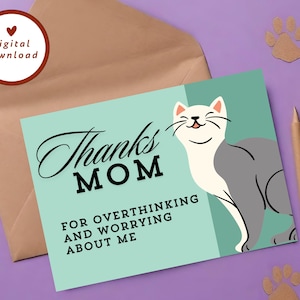May include: A light green card with a white cat illustration and the text "Thanks Mom for overthinking and worrying about me".
