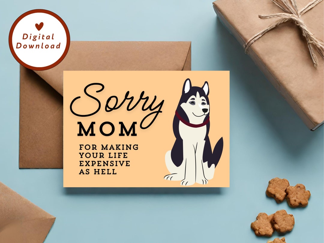 Printable Dog Mother's Day Card, Sorry Mom Card, Expensive Dog, Dog Mom