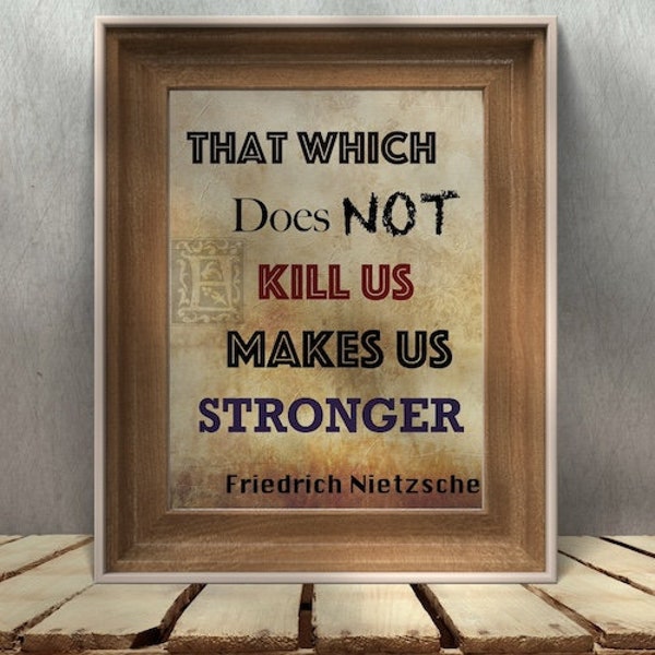 That Which Does Not Kill You Makes You Stronger