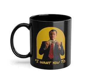 Taza de El lobo de Wall Street: Cita de Jordan Belfort: "Quiero que..."