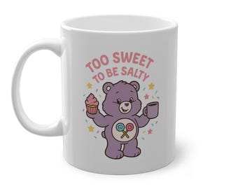 Share Bear Coffee Mug - Too Sweet To Be Salty, 11oz Ceramic