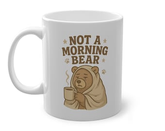 Not a Morning Bear Mug - Funny Coffee Cup, Sleepy Animal Design