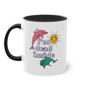I&#39;m Dead Inside Dolphin Design - Quirky Coffee Cup for Work and Home - Gift for Sarcastic Friends and Coworkers - Two-Tone Coffee Mug, 11oz