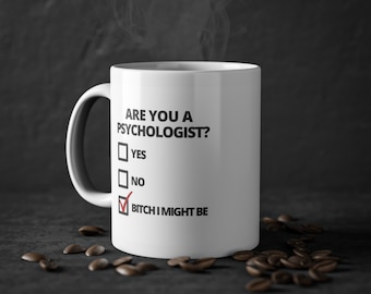 Are You a Psychologist? Mug | Funny White Ceramic 11oz | Humor for Psychologists