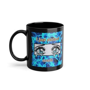 I Just Smoked Crack Mug - Funny Black Ceramic Mug, Humorous Coffee Cup, 11oz
