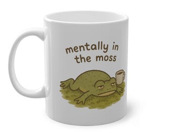Mentally in the Moss Frog Mug: Funny Coffee Cup for Burnout
