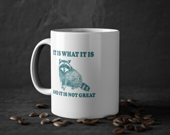 Funny Raccoon Meme Coffee Mug – It Is What, 11oz