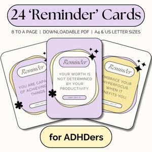 May include: A set of 24 'Reminder' cards for ADHDers, featuring a soft color palette of lavender, yellow, and white. Each card has a unique affirmation, such as 'Your worth is not determined by your productivity.' Downloadable PDF, A4 & US Letter sizes.